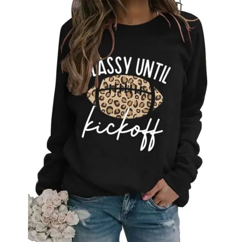 Women Classy Until Kickoff Sweatshirt Football Shirt